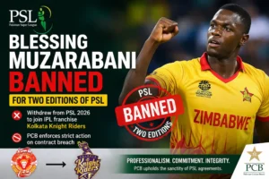 Graphic showing Blessing Muzarabani PSL ban after withdrawing from PSL to join Kolkata Knight Riders