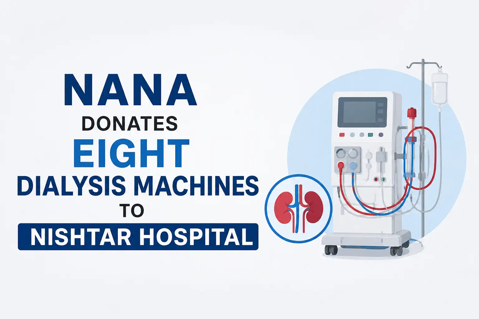 Simple illustration showing the NANA Donation of eight dialysis machines to Nishtar Hospital to improve free kidney treatment services.