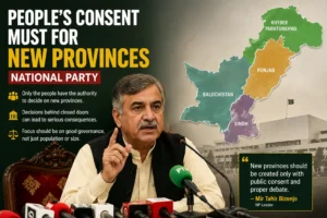 National Party leader discussing new provinces and public consent in Pakistan